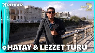 Rehber 342. Bölüm | HATAY & LEZZET TURU