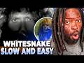 MY ACTUAL FIRST TIME HEARING WHITESNAKE - SLOW AND EASY | REACTION