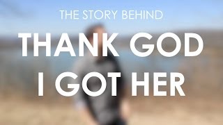 Thank God I Got Her - Story Behind The Song