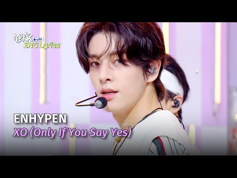ENHYPEN (엔하이픈) - XO (Only If You Say Yes) [Lyrics] | KBS WORLD TV 240712