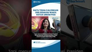 Ratu Tisha Calonkan Diri Sebagai Wakil Ketua Umum PSS: Pendukung Kami Butuh Sosok yang Kompeten