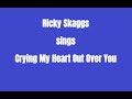Crying My Heart Out Over You+OnScreen Lyrics -- Ricky Skaggs