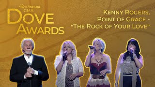 Kenny Rogers, Point of Grace: &quot;The Rock Of Your Love&quot; (42nd Dove Awards)
