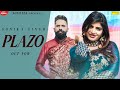 Plazo Official Video V MOTHSARA SONIKA SINGH New Haryanvi Songs Haryanavi 2021