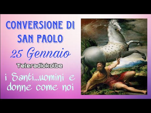 Conversion of St. Paul. January 25th. The Saints...men and women like us. Teleradiokolbe