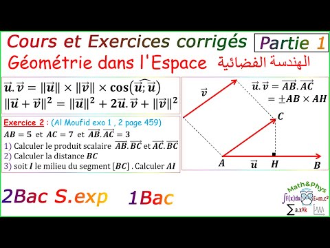 Géométrie dans l’Espace - Produit Scalaire - Cours et Exercices Corrigés - 2 Bac - [Partie 1]