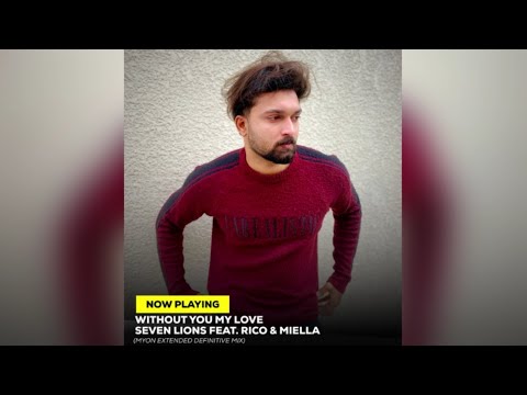 Seven lion feat. Rico & Miella - Without You My Love (Myon Extended Definitive Mix)