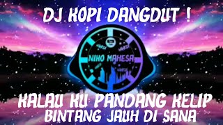 Download lagu DJ KOPI DANGDUT!!! DJ KALAU KU PANDANG KELIP BINTANG JAUH DI SANA TIKTOK FULL BASS mp3 Download lagu DJ KOPI DANGDUT!!! DJ KALAU KU PANDANG KELIP BINTANG JAUH DI SANA TIKTOK FULL BASS mp3