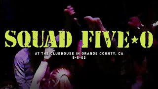 Squad Five-O @ The Clubhouse in OC, CA 5-5-2002