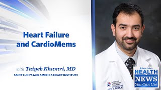 Health News You Can Use | Heart Failure and CardioMems