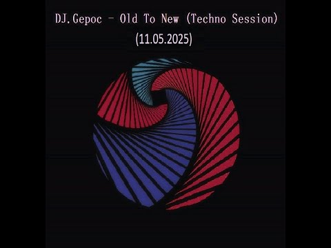 DJ Gepoc - Old To New (Techno Session) (11 05 2025)