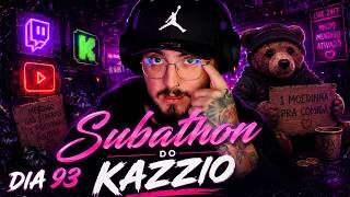 3º SUBATHON DO KAZZIO - DIA 93