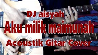 Download lagu Dj aisyah AKU MILIK MAIMUNAH - Acoustic Gitar Cover mp3 Download lagu Dj aisyah AKU MILIK MAIMUNAH - Acoustic Gitar Cover mp3
