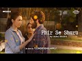 Phir Se Shuru By Ashu Shukla Conditions Apply Puja Banerji Shreya Chaudhry Mrinal Dutt