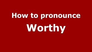 How to pronounce Worthy