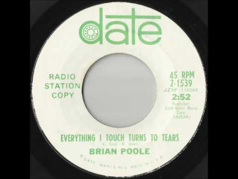 Everything I Touch Turns To Tears - Brian Poole