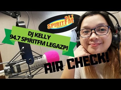 AIRCHECK! DJ KELLY OF 94.7 SPIRITFM LEGAZPI