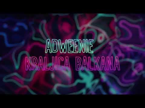 Adweenie - Kraljica Balkana