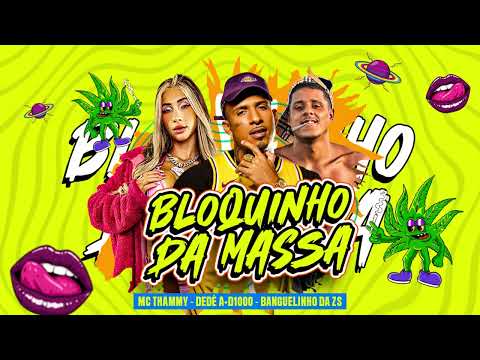 BLOQUINHO DA MASSA - DEDÉ A+D1000, THAMMY E BANGUELINHO DA ZS