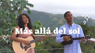 MÁS ALLÁ DEL SOL (Himno) - Miguel Ángel y Michelle Matius