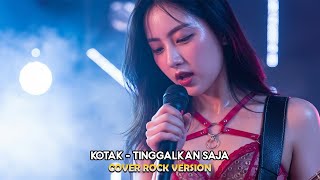 Download lagu Kotak - Tinggalkan Saja - Rock Version By Bunga Music Cover mp3
