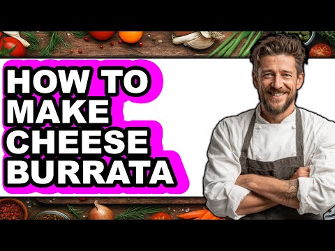 How To Make Cheese Burrata (Easy Method)