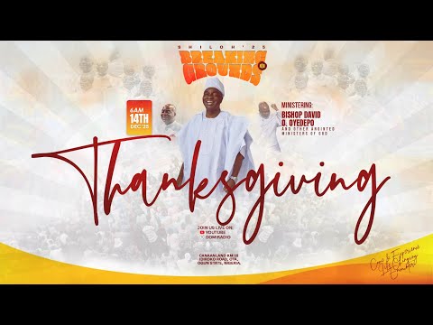 SHILOH 2025: BREAKING NEW GROUNDS | THANKSGIVING SERVICE | DAY 6 | 14, DEC. 2025 | FAITH TABERNACLE.
