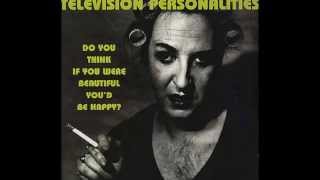Television Personalities - I Suppose You Think It&#39;s Funny