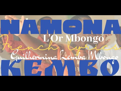 NaMona Kembo, L'Or Mbongo - lyrics/sous-titres lingala, traduit en français