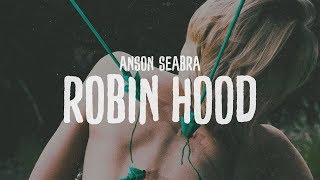 Anson Seabra - Robin Hood (Lyric Video)