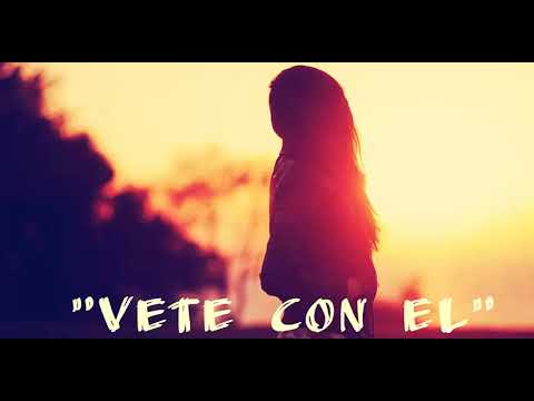 "Vete con el"