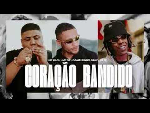 CORAÇÃO BANDIDO - MC Kadu, MC GP e Danielzinho Grau - DJ TC