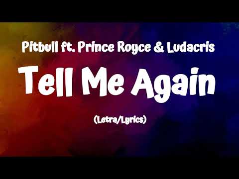 Pitbull - Tell Me Again (Letra/Lyrics)  ft.Prince Royce & Ludacris