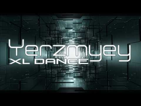 Yerzmyey // XL Dance