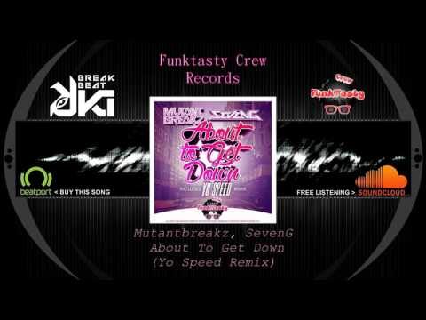 Mutantbreakz, SevenG - About To Get Down (Yo Speed Remix) FunkTasty Crew