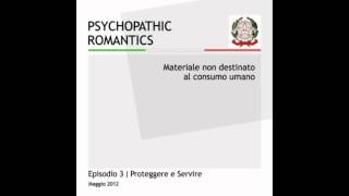 [2011] PSYCHOPATHIC ROMANTICS | D3 | Servire e Proteggere