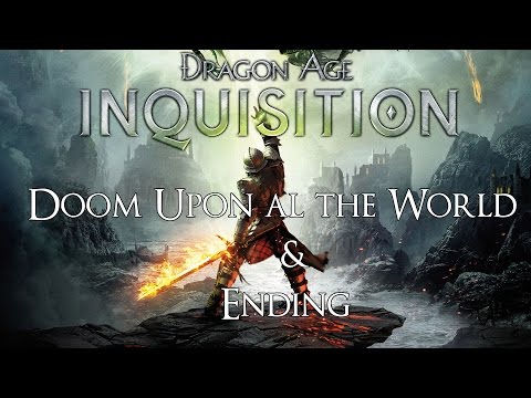 Dragon Age Inquisition - Doom Upon All The World + Ending