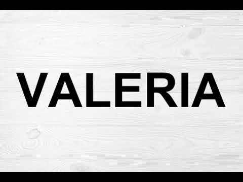 How To Pronounce Valeria