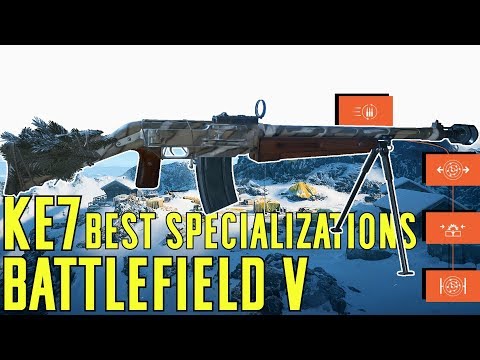 KE7 Best Specialization Path & Gameplay - Battlefield V