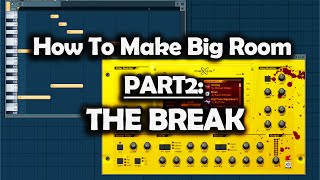 How to Make Big Room with FL Studio - Part2: The Break