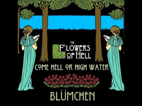 Flowers Of Hell 02.Blumchen (from Come Hell Or High Water)