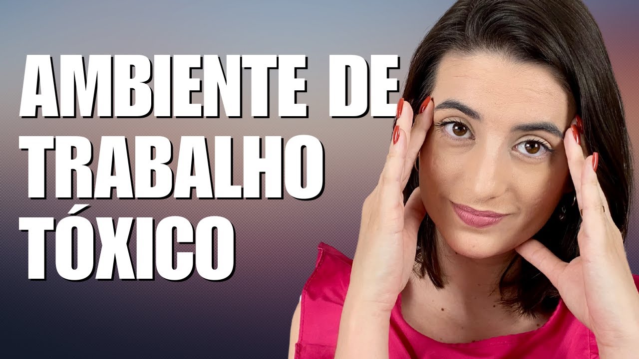 7 SINAIS QUE MOSTRAM QUE SEU AMBIENTE DE TRABALHO É TÓXICO
