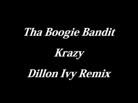 Tha Boogie Bandit - Krazy {Dillon Ivy Remix}