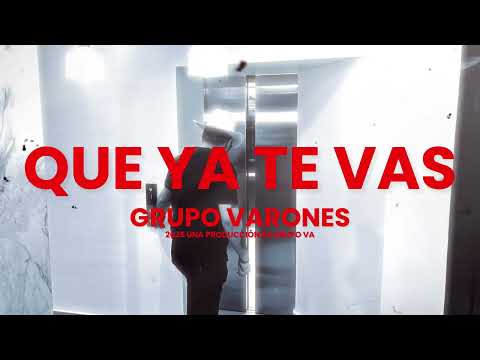 Grupo Varones - QUE YA TE VAS (Video Lyric)