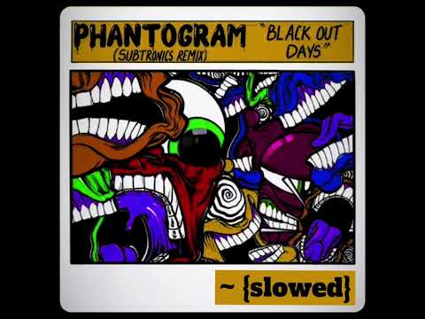 Black Out Days (Subtronics Remix) ~ Phantogram {slowed}