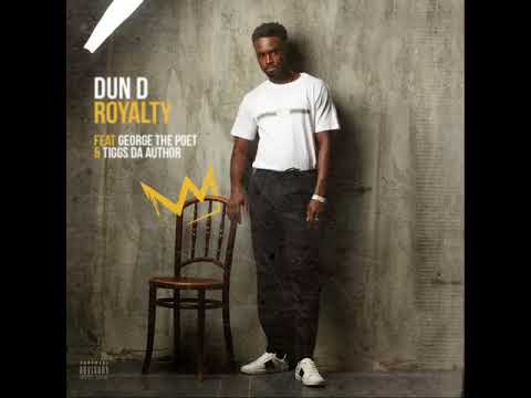 Dun D - Royalty ft George The Poet & Tiggs Da Author