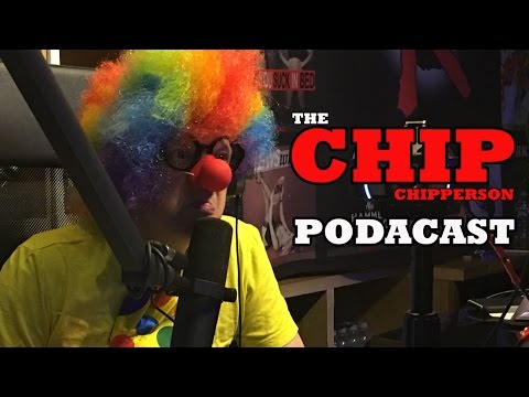 The Chip Chipperson Podacast - 007 - Clown Clownerson