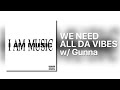 WE NEED ALL DA VIBES W Gunna