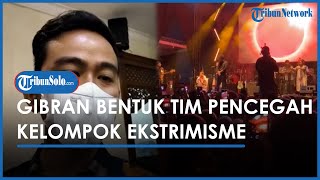 Berita Solo Hari Ini: Gibran Bentuk Tim Pencegahan Kelompok Ekstrimisme yang Susupi Event Anak Muda