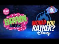 Brain Break - Disney Would You Rather?